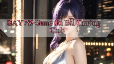 bay789  game đổi bài thưởng club