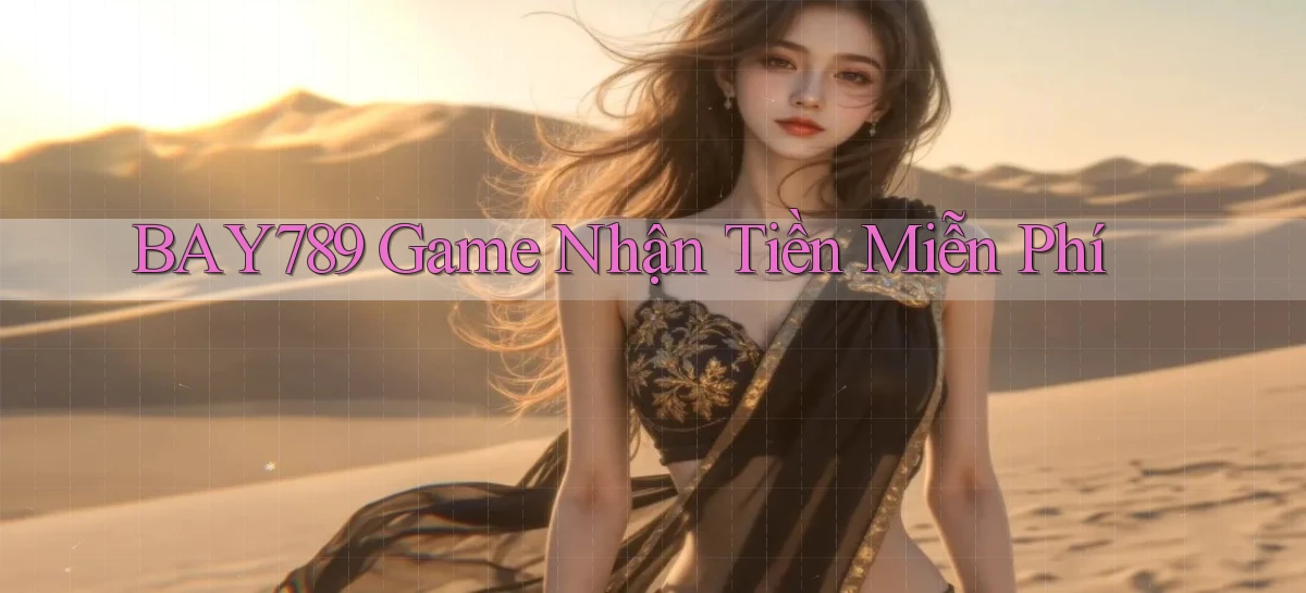 bay789 game nhận tiền miễn phí