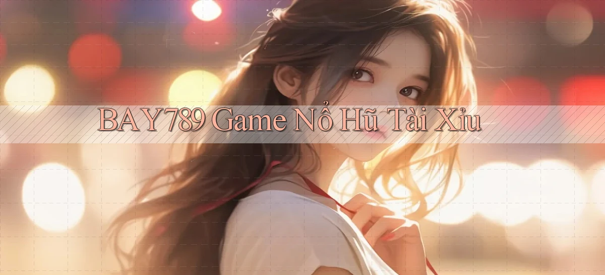 bay789  game nổ hũ tài xỉu