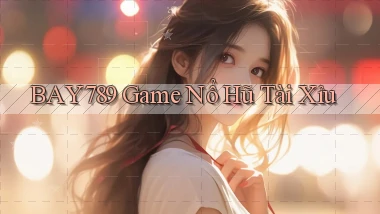 bay789  game nổ hũ tài xỉu