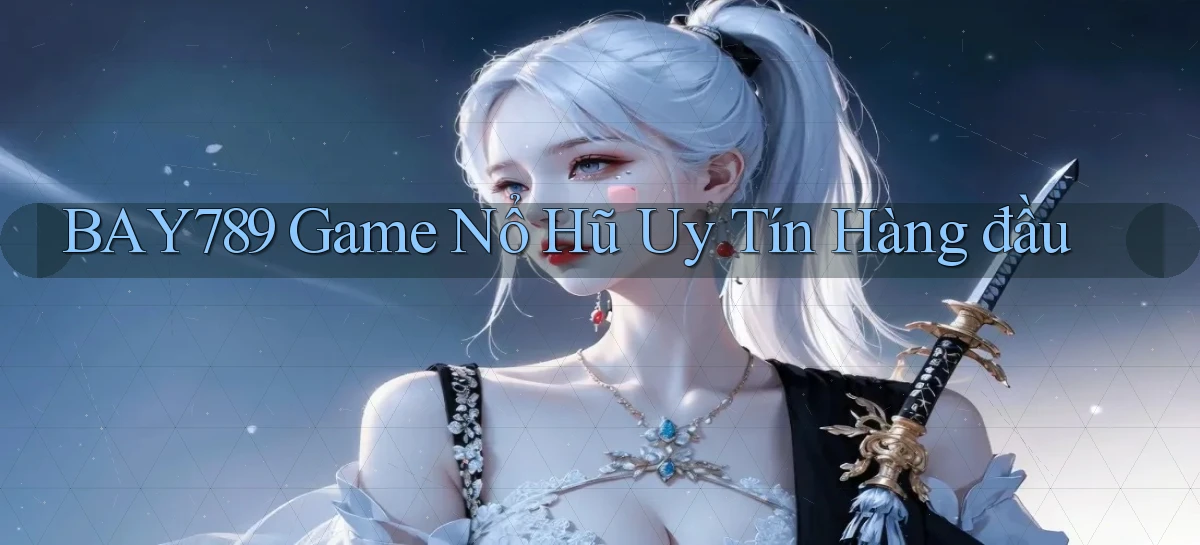 bay789  game nổ hũ uy tín hàng đầu