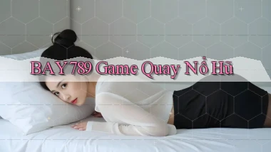 bay789 game quay nổ hũ