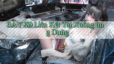 bay789  liên kết tải xuống ứng dụng