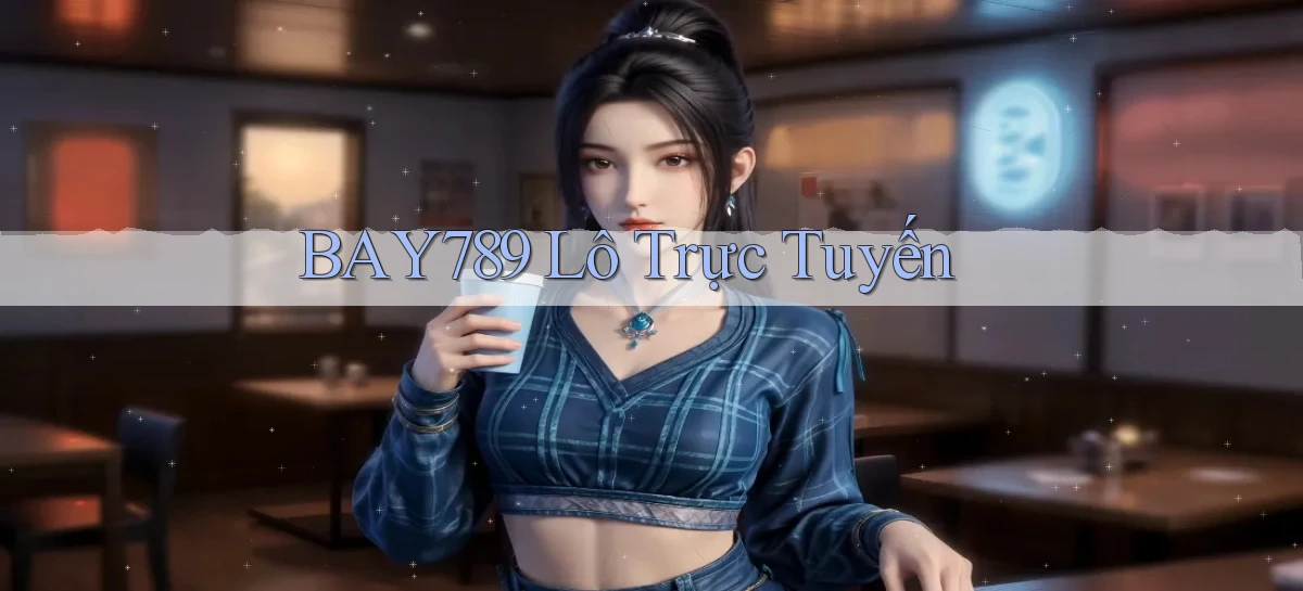 bay789 lô trực tuyến