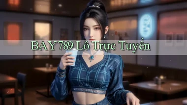bay789 lô trực tuyến