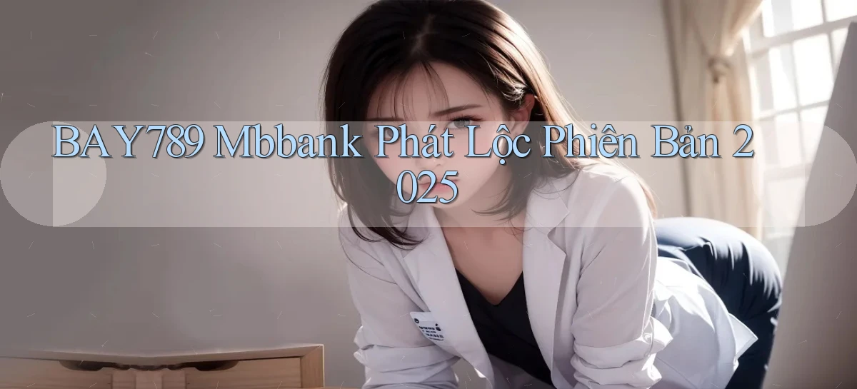 bay789 mbbank phát lộc phiên bản 2025