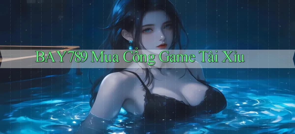 bay789 mua cổng game tài xỉu