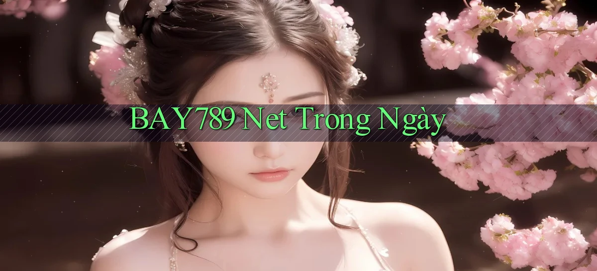 bay789 net trong ngày