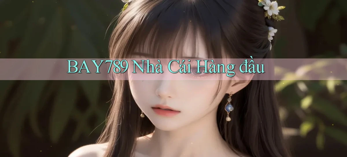 bay789 nhà cái hàng đầu