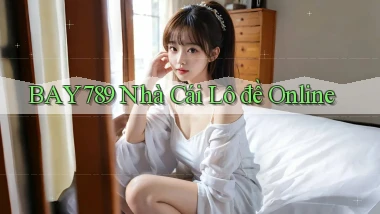 bay789 nhà cái lô đề online