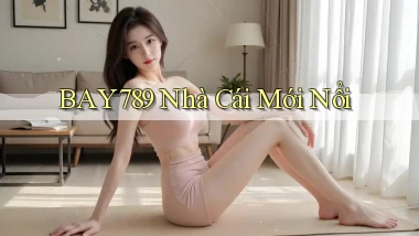 bay789 nhà cái mới nổi