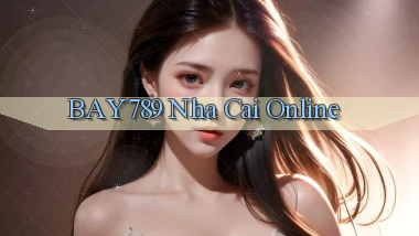 bay789 nha cai online