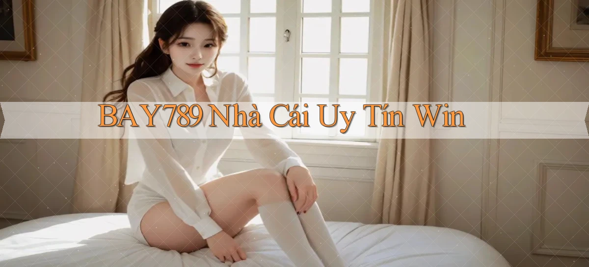bay789 nhà cái uy tín win