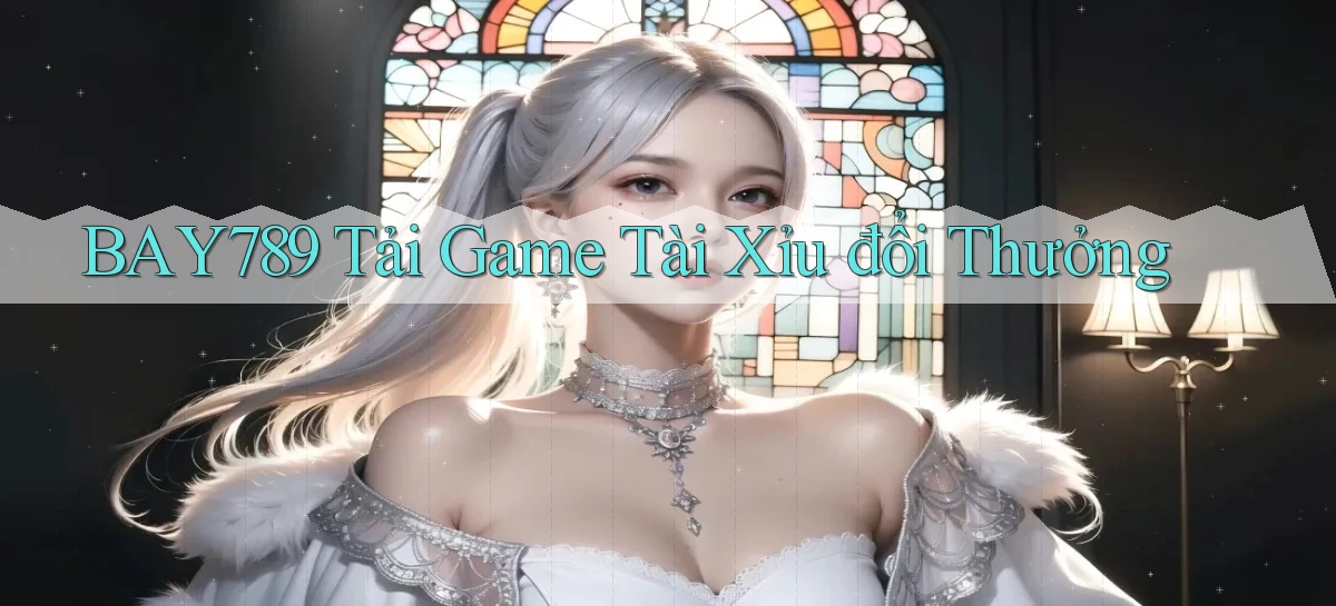 bay789 tải game tài xỉu đổi thưởng