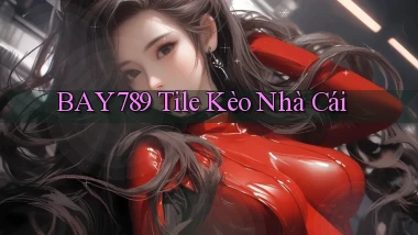 bay789 tile kèo nhà cái