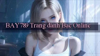 bay789 trang đánh bạc online