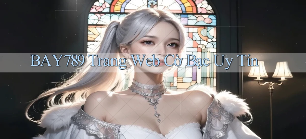 bay789 trang web cờ bạc uy tín