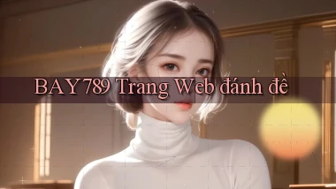 bay789 trang web đánh đề