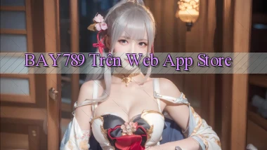 bay789 trên web app store