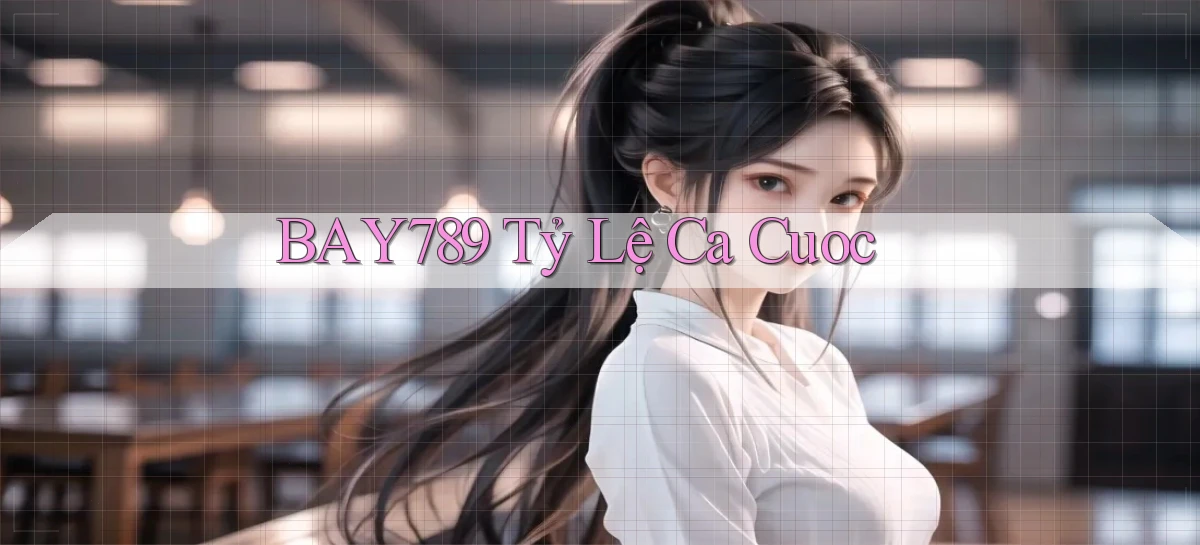 bay789 tỷ lệ cá cuoc