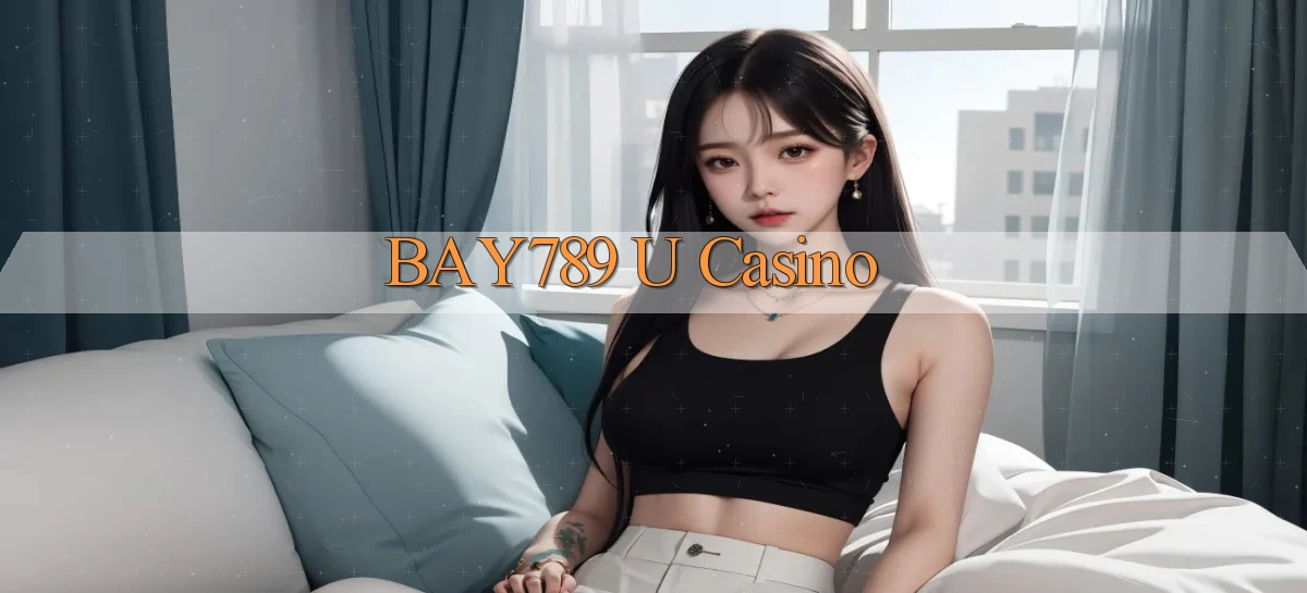 bay789 u casino