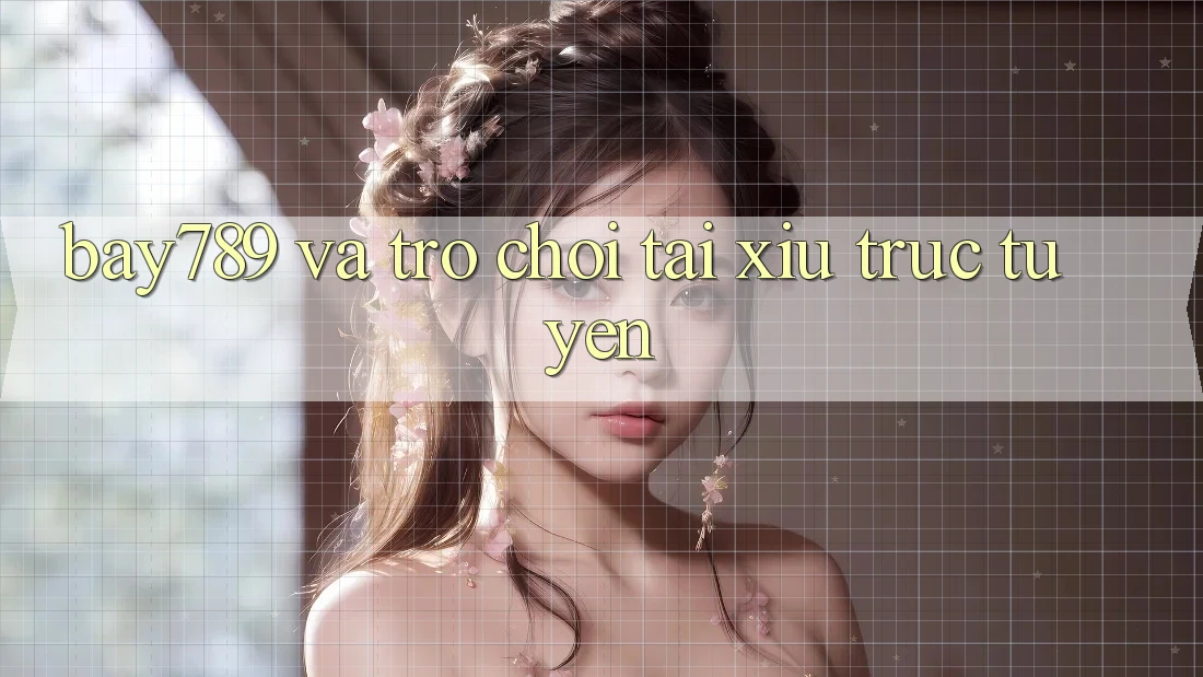 “Bay789” và Trò Chơi Tài Xỉu Trực Tuyến “Bay789” và Trò Chơi Tài Xỉu Trực Tuyến