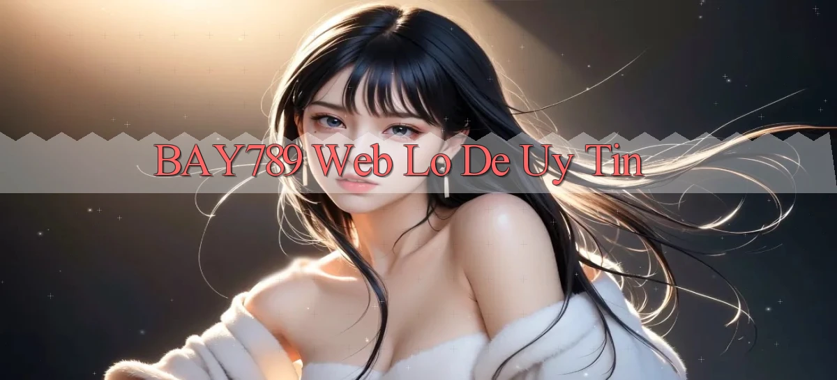 bay789 web lo de uy tin