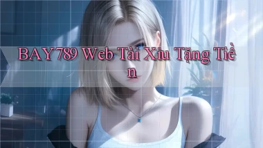 bay789  web tài xỉu tặng tiền