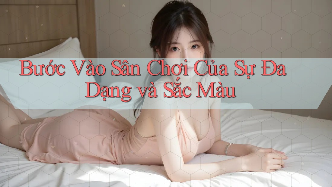 Bước Vào Sân Chơi Của Sự Đa Dạng và Sắc Màu