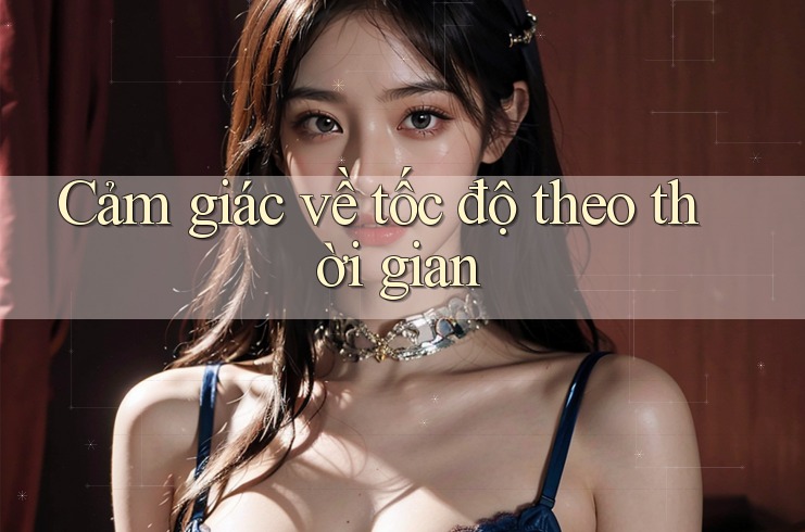 Cảm giác về tốc độ theo thời gian
