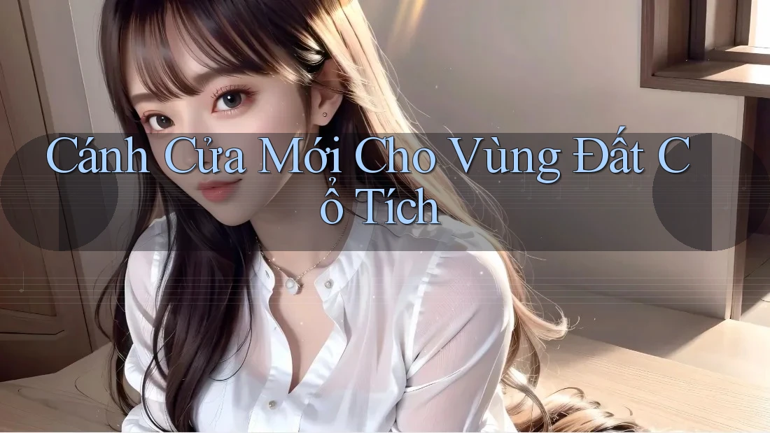 Cánh Cửa Mới Cho Vùng Đất Cổ Tích