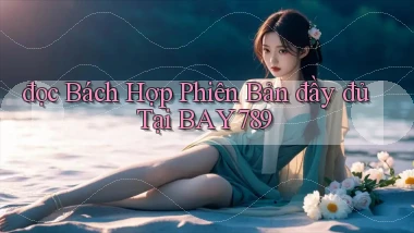 đọc bách hợp phiên bản đầy đủ tại bay789