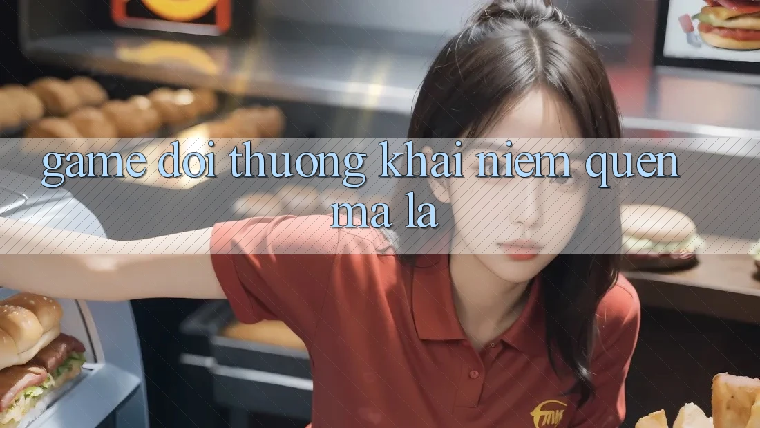 “Game đổi thưởng” – Khái niệm quen mà lạ