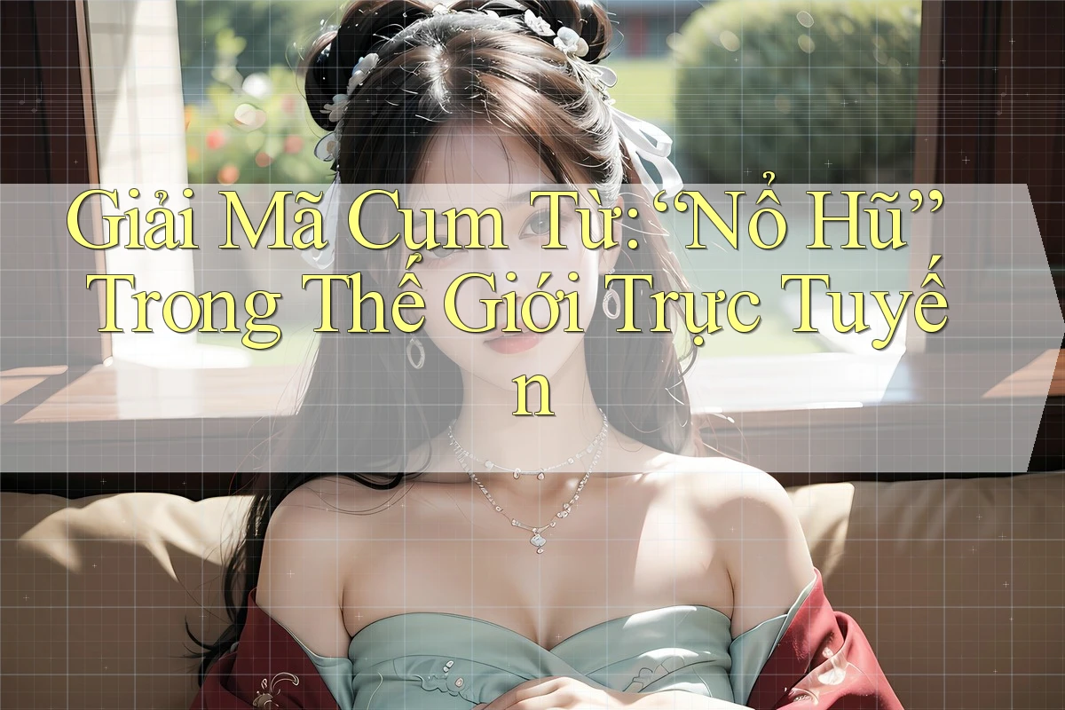 Giải Mã Cụm Từ: “Nổ Hũ” Trong Thế Giới Trực Tuyến Giải Mã Cụm Từ: “Nổ Hũ” Trong Thế Giới Trực Tuyến