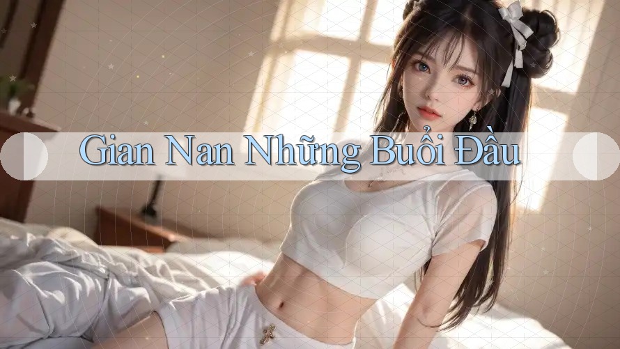 Gian Nan Những Buổi Đầu
