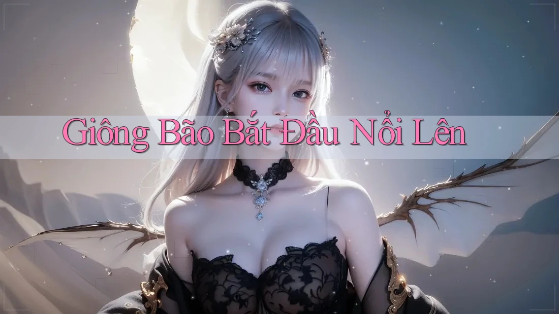 Giông Bão Bắt Đầu Nổi Lên