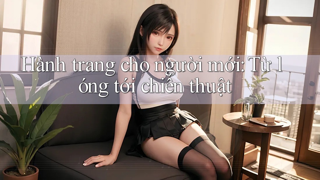 Hành trang cho người mới: Từ lóng tới chiến thuật Hành trang cho người mới: Từ lóng tới chiến thuật