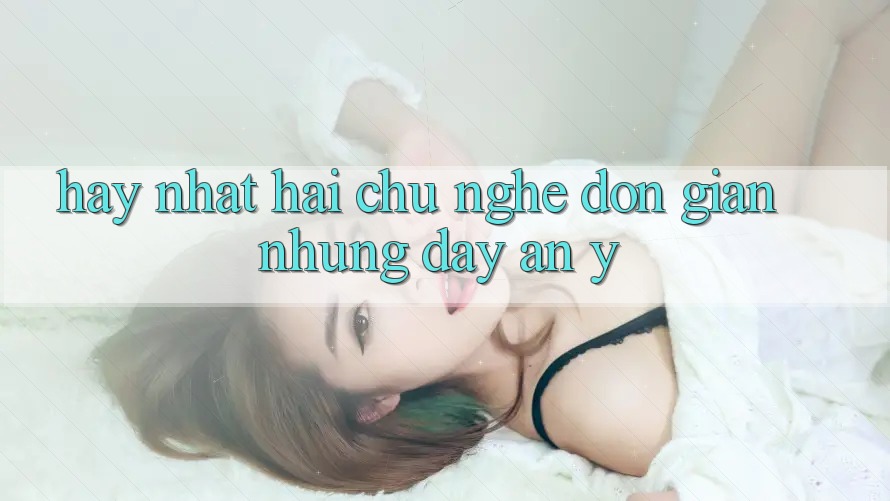 “Hay nhất” – Hai chữ nghe đơn giản nhưng đầy ẩn ý “Hay nhất” – Hai chữ nghe đơn giản nhưng đầy ẩn ý