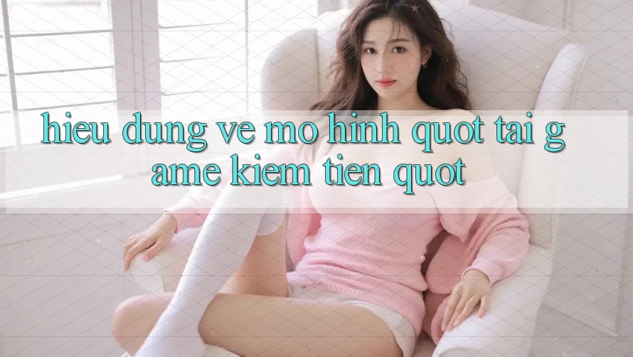 Hiểu đúng về mô hình " Tải game kiếm tiền" Hiểu đúng về mô hình " Tải game kiếm tiền"