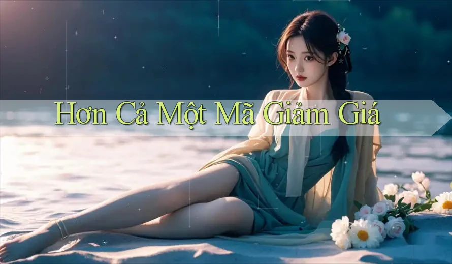 Hơn Cả Một Mã Giảm Giá Hơn Cả Một Mã Giảm Giá