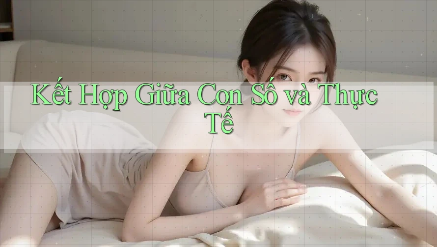 Kết Hợp Giữa Con Số và Thực Tế