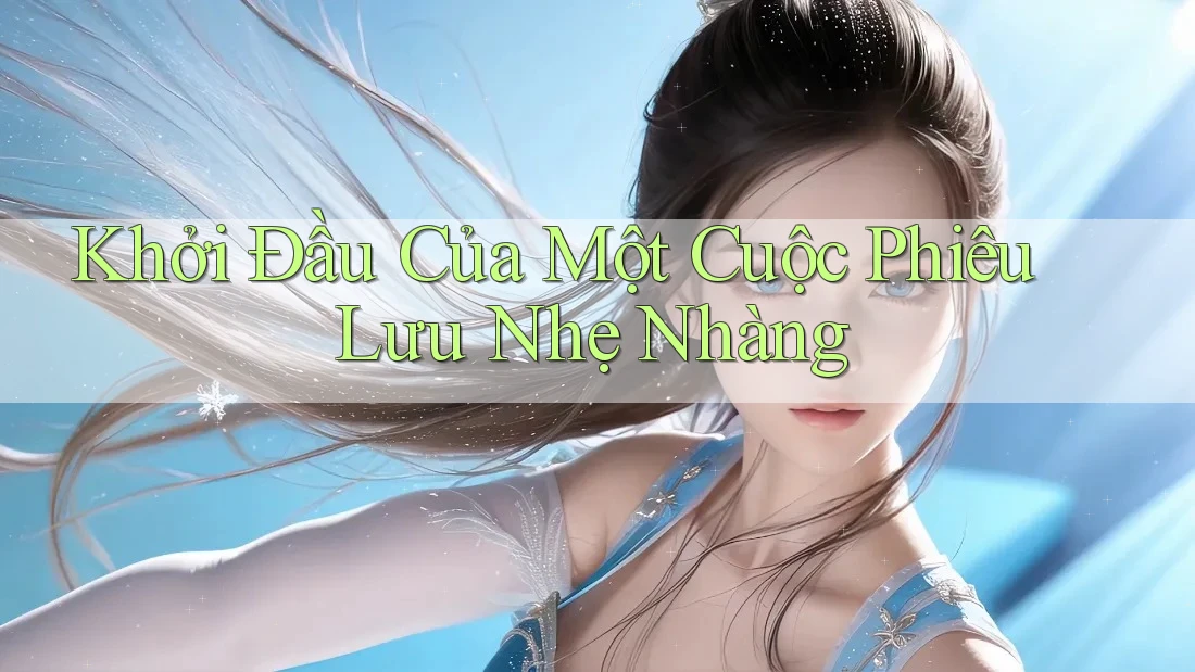 Khởi Đầu Của Một Cuộc Phiêu Lưu Nhẹ Nhàng Khởi Đầu Của Một Cuộc Phiêu Lưu Nhẹ Nhàng