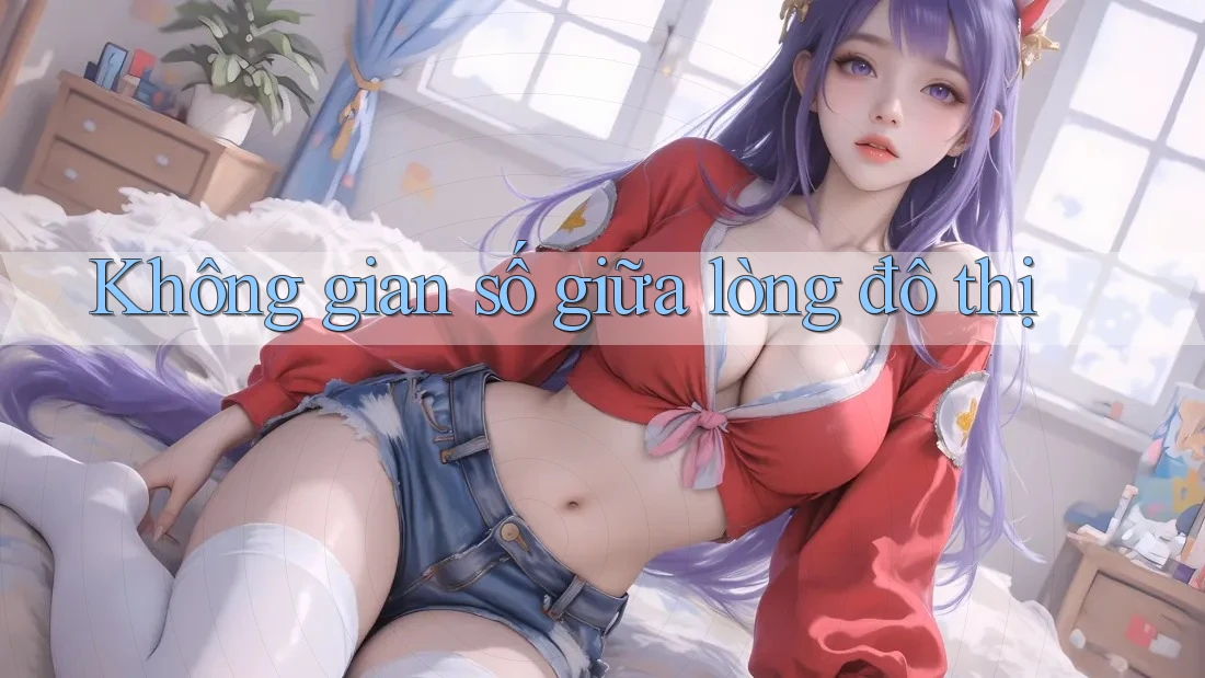 Không gian số giữa lòng đô thị Không gian số giữa lòng đô thị