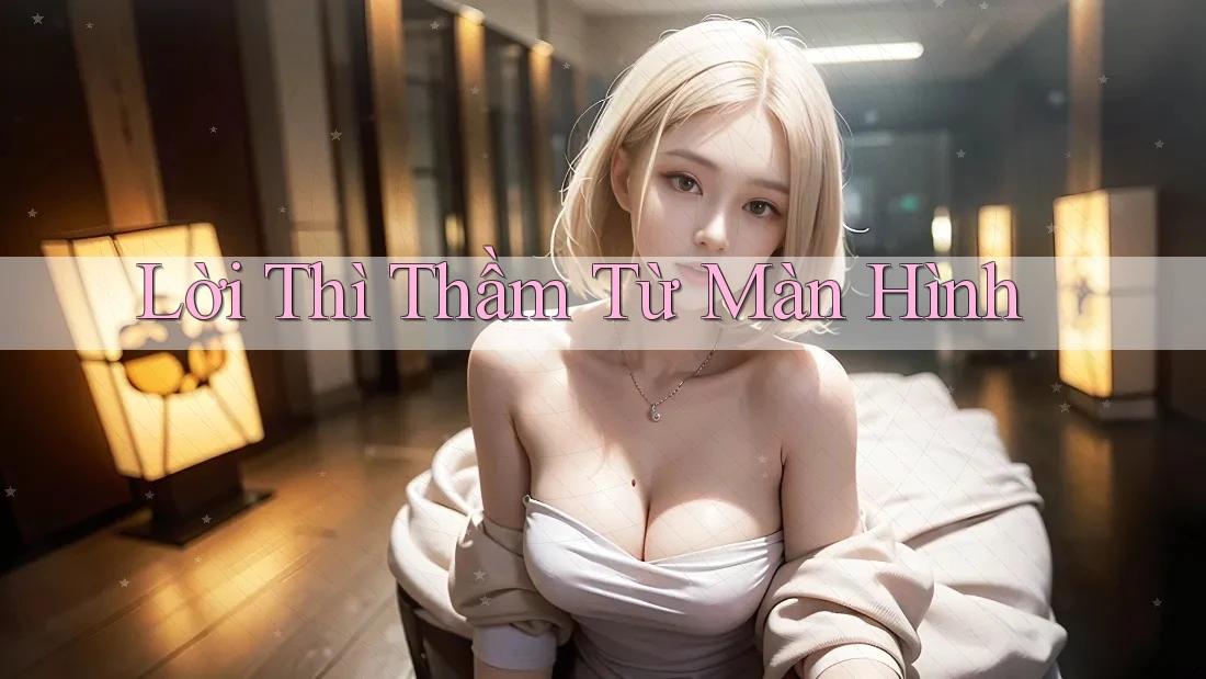 Lời Thì Thầm Từ Màn Hình