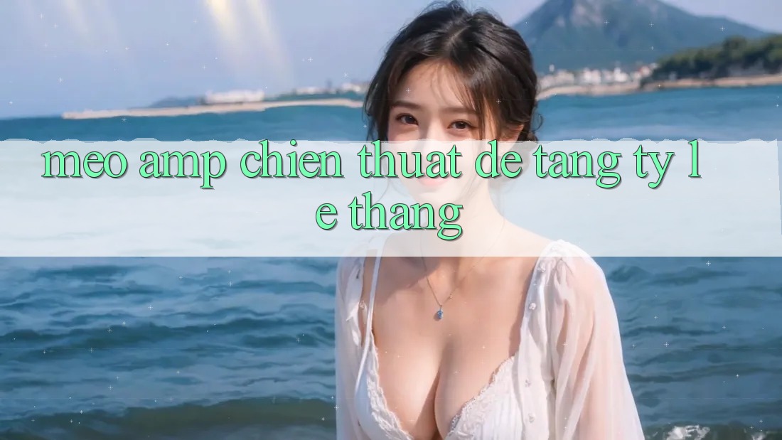 Mẹo & Chiến Thuật Để Tăng Tỷ Lệ Thắng Mẹo & Chiến Thuật Để Tăng Tỷ Lệ Thắng