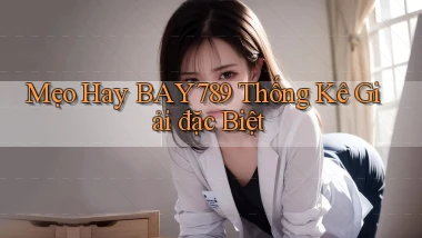 mẹo hay bay789 thống kê giải đặc biệt
