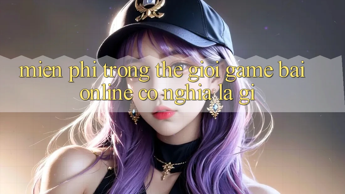 “Miễn Phí” Trong Thế Giới Game Bài Online Có Nghĩa Là Gì? “Miễn Phí” Trong Thế Giới Game Bài Online Có Nghĩa Là Gì?