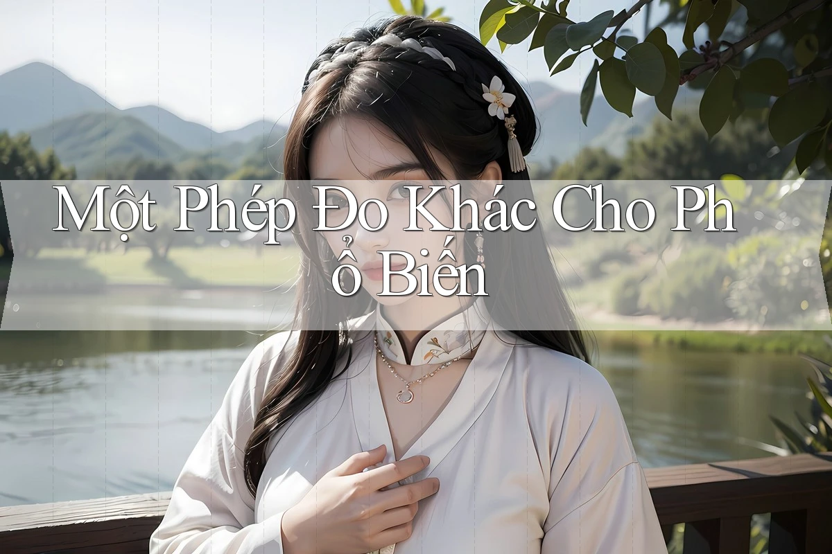 Một Phép Đo Khác Cho Phổ Biến
