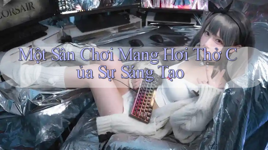 Một Sân Chơi Mang Hơi Thở Của Sự Sáng Tạo Một Sân Chơi Mang Hơi Thở Của Sự Sáng Tạo