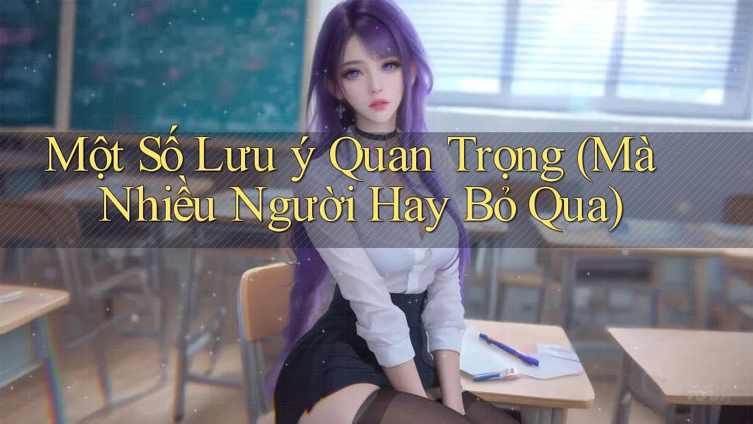 Một Số Lưu ý Quan Trọng (Mà Nhiều Người Hay Bỏ Qua) Một Số Lưu ý Quan Trọng (Mà Nhiều Người Hay Bỏ Qua)